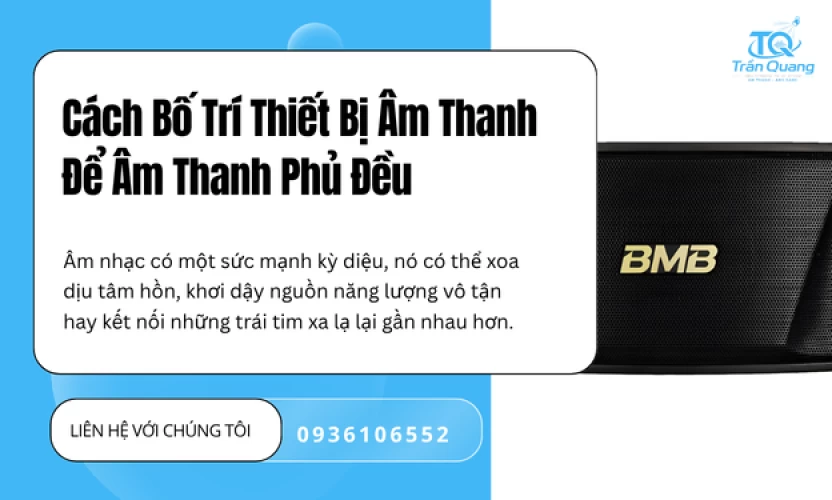 Cách Bố Trí Thiết Bị Âm Thanh Để Âm Thanh Phủ Đều