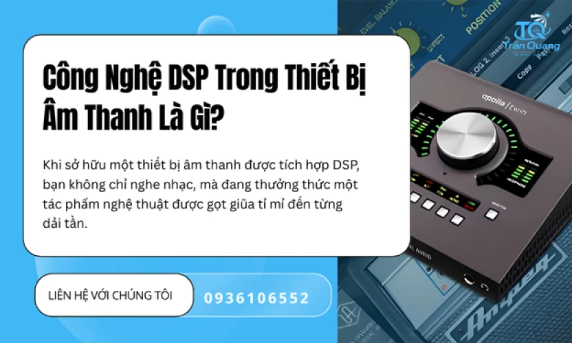 Công Nghệ DSP Trong Thiết Bị Âm Thanh Là Gì?