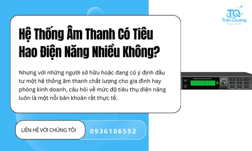 Hệ Thống Âm Thanh Có Tiêu Hao Điện Năng Nhiều Không?