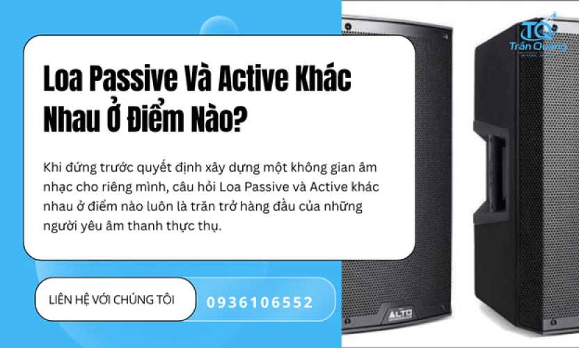 Loa Passive Và Active Khác Nhau Ở Điểm Nào?