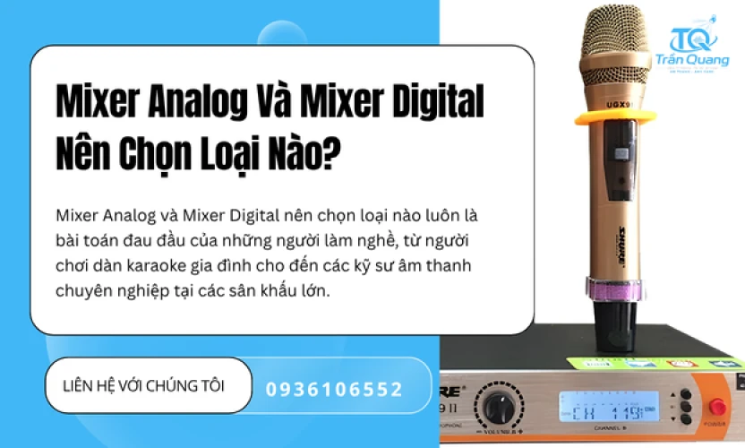 Mixer Analog Và Mixer Digital Nên Chọn Loại Nào?