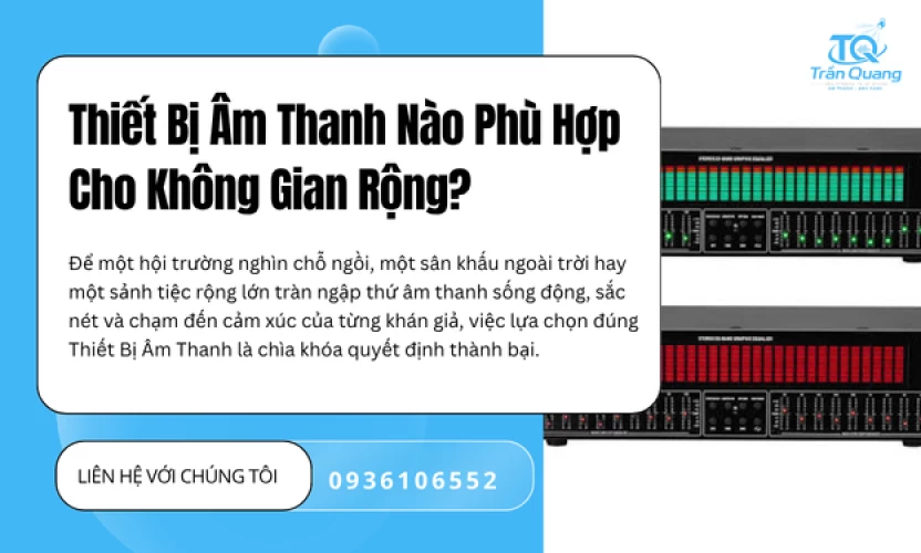 Thiết Bị Âm Thanh Nào Phù Hợp Cho Không Gian Rộng?
